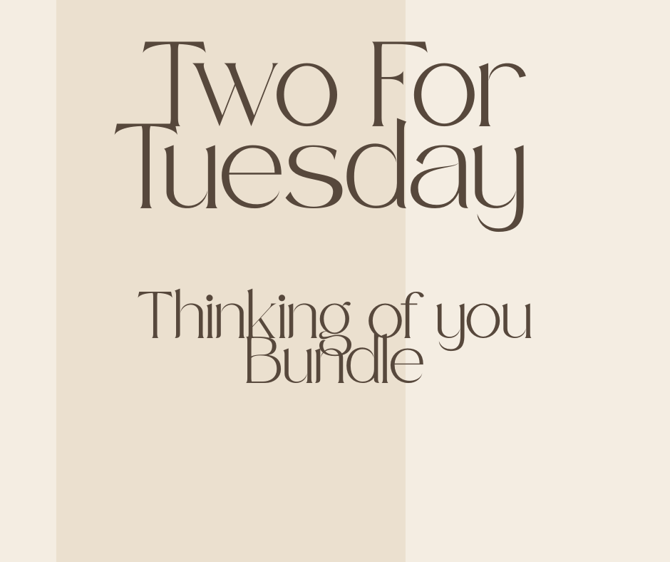 Two For Tuesday Bundle | Thinking of You Bundle