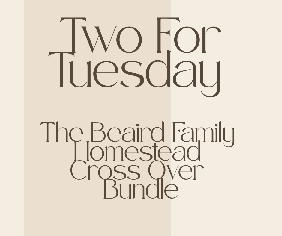 Two For Tuesday | Beaird Family Homestead Cross Over